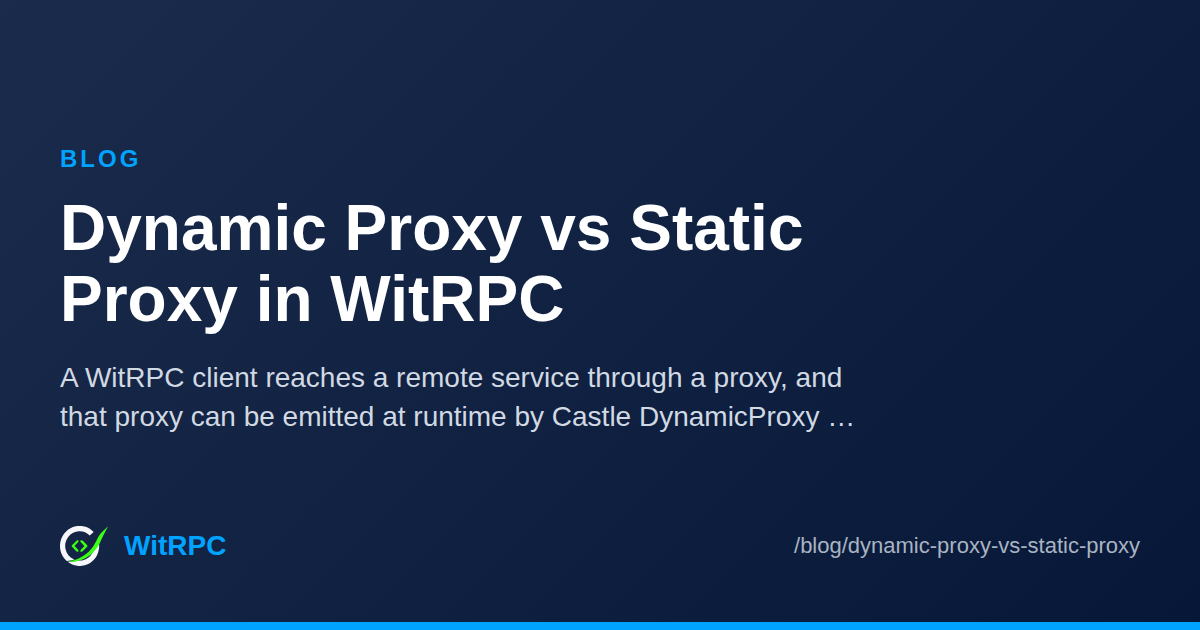 Dynamic Proxy vs Static Proxy in WitRPC - WitRPC